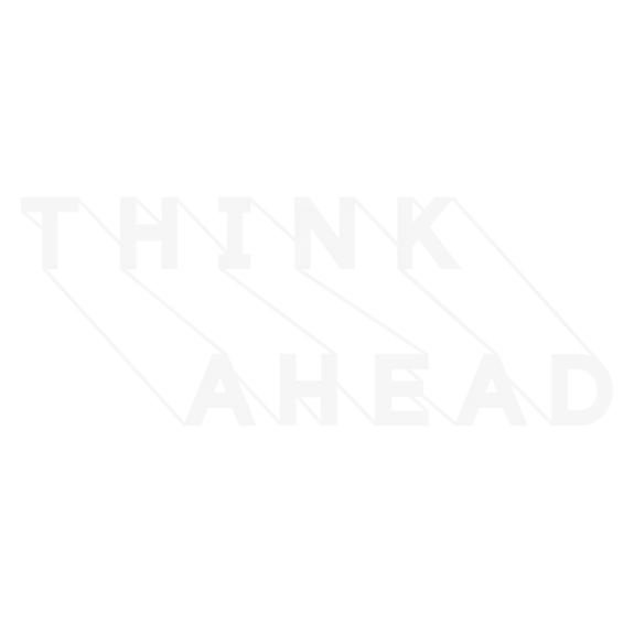 Think Ahead